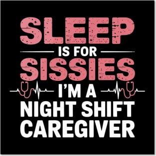Funny Sleep Is for Sissies I'm a Night Caregiver Posters and Art